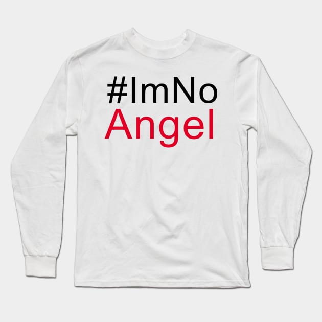 #Im No Angel Long Sleeve T-Shirt by hothippo